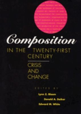 Composition in the Twenty-First Century : Crisis and Change Paper