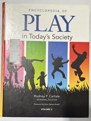 Encyclopedia of Play in Today s Society 1st Edition by Rodney P. Carlisle (Edito
