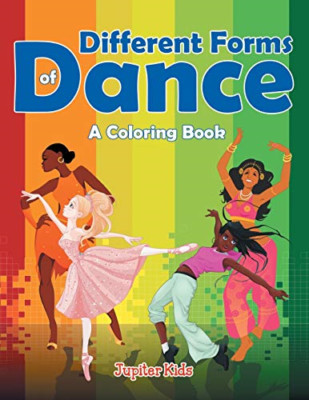Different Forms of Dance (A Coloring Book) - Paperback NEW Kids, Jupiter 31/07/2