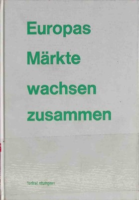 Europas Märkte wachsen zusammen : Aktuelle Möglichkeiten f.d. Unternehmerpraxis.