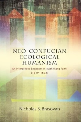 Neo-Confucian Ecological Humanism: An Interpretive Engagement with Wang Fuzhi (