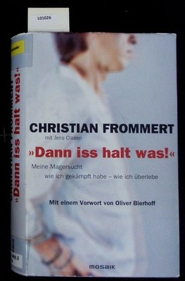 ''Dann iss halt was!''. Meine Magersucht - wie ich gekämpft habe - wie ich überleb