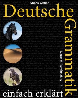 Deutsche Grammatik einfach erklrt: A1-B1 Deutsch / Arabisch by Andrea Strunz (Ge