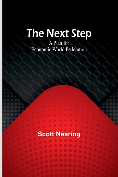Scott Nearing | The Next Step | Taschenbuch | Englisch (2023) | Alpha Editions-image