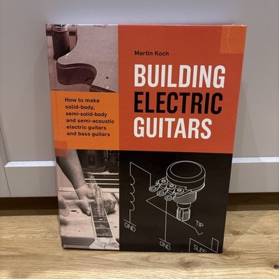 Building Electric Guitars by Martin Koch How to make  . electric & bass guitars