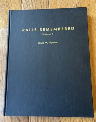 (SIGNED Copy) RAILS REMEMBERED Volume 1 by Louis M. Newton (1992)