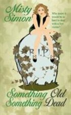 Something Old, Something Dead (Ivy Morris Myste... 9781628307627 by Simon, Misty