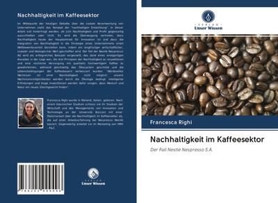 Nachhaltigkeit im Kaffeesektor Der Fall Nestlé Nespresso S.A. Francesca Righi