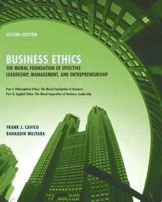 BUSINESS ETHICS: THE MORAL FOUNDATION FOR EFFECTIVE By Frank J. Cavico VG
