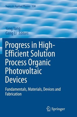 Progress in High-Efficient Solution Process Organic Photovoltaic Devices Yang Ya