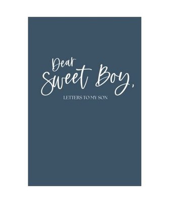 Dear Sweet Boy, Letters to my Son [Letters to Those I Love], Bulloch, Holly Elai