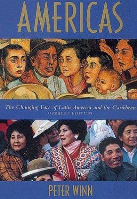 Americas : The Changing Face of Latin America and the Caribbean by Peter Winn...