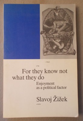 For They Know Not What They Do By Slavoj Zizek Enjoyment As Political Factor 9780860915638 Ebay