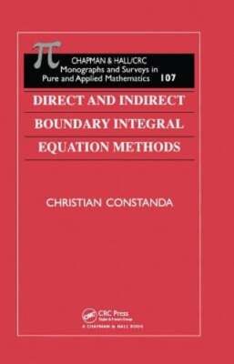 Direct and Indirect Boundary Integral Equation Methods by Christian Constanda