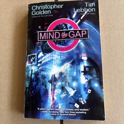 Mind the Gap : A Novel of the Hidden Cities by Tim Lebbon and Christopher Golden