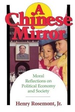 Chinese Mirror: Moral Reflections on Political Ecomy and Society by Henry Rosemo