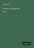Lettres Sur L'angleterre Tome 2 Louis Blanc Taschenbuch FranzöSisch 2025