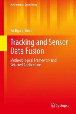Tracking and Sensor Data Fusion: Methodological Framework and Selected...