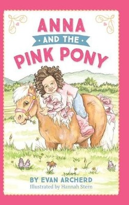 Evan Archerd Anna and the Pink Pony (Gebundene Ausgabe)