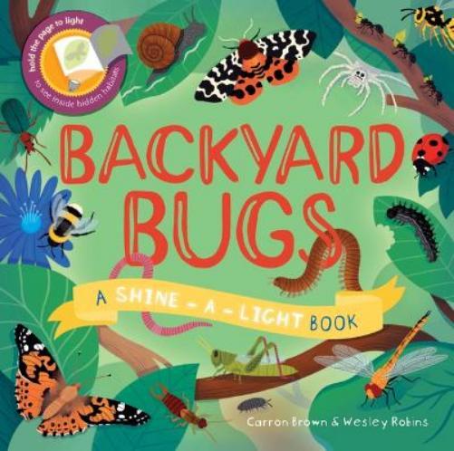 Carron Brown Wesley Robins Backyard Bugs (Copertina rigida) Shine-A-Light