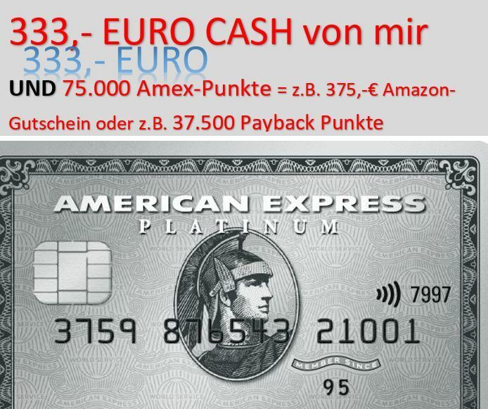 333- € CASH American Express Karte Platinum & 375 € Amazongutschein(durch Amex) 