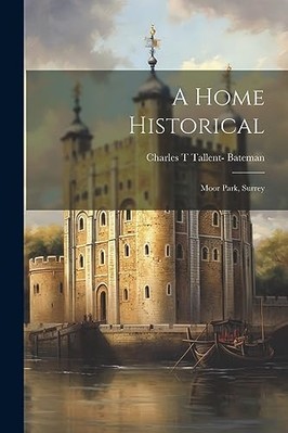 Home Historical : Moor Park, Surrey -  NEW Charles T Talle 2023