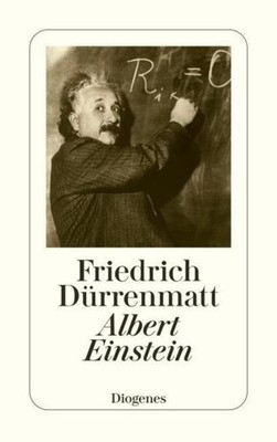 Albert Einstein Friedrich Dürrenmatt