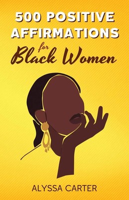 Alyssa Carter | 500 POSITIVE AFFIRMATIONS FOR BLACK WOMEN | Taschenbuch (2022)