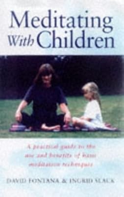 Teaching Meditation to Children: A Practical Guide to the Use and Benefits of Me