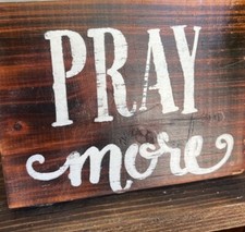 Rustic Pray More Wooden Sign 6  Handmade