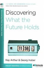 Discovering What the Future Holds: A 6-Week, No-Homework Bible Study (40- - GOOD