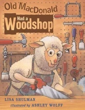 Old Macdonald Had A Woodshop by Lisa Shulman