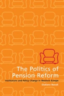 The Politics of Pension Reform : Institutions and Policy Change i