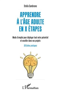 Apprendre � l'�ge adulte en X �tapes: Mode d'emploi pour d�ployer tout votre pot