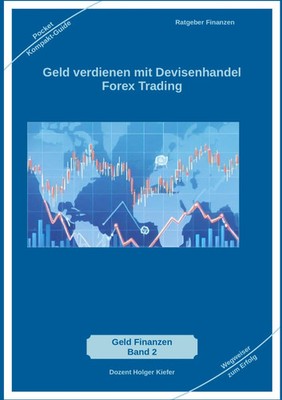 Geld verdienen mit Devisenhandel Forex Trading Holger Kiefer Taschenbuch 76 S.