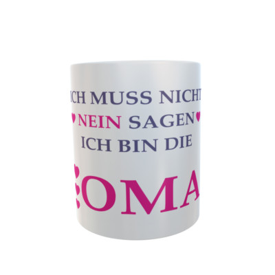 Tasse Ich muss nicht nein sagen Oma Mug Cup Kaffeetasse