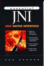 Essential Jni: Java Native Interface by Rob Gordon: Used