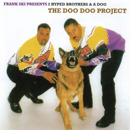 FRANK SKI PRESENTS 2 HYPED BROTHERS & A DOG- THE DOO DOO PROJECT