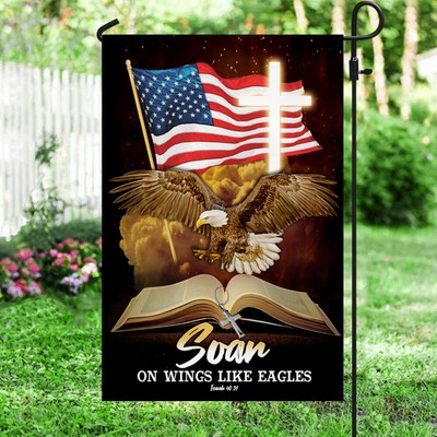 Soar On Wings Like Eagles Flag Garden Flag