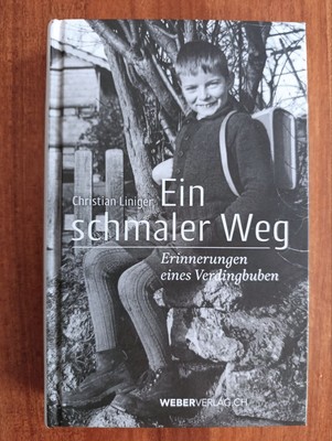 Ein schmaler Weg | Erinnerungen eines Verdingbuben | Christian Liniger | NEU
