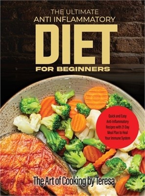 The Ultimate Anti Inflammatory Diet: Anti-Inflammatory Recipes to Heal Your Immu