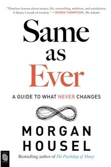 Same as Ever: A Guide to What Never Changes von Housel, ... | Buch | Zustand gut