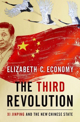 The Third Revolution: Xi Jingping and the New Chinese State by Elizabeth C. Econ