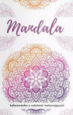 9788395904646 Mandala. Kolorowanka z cytatami motywującymi... Studio B