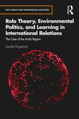 Role Theory, Environmental Politics, and Learning in International Relations: