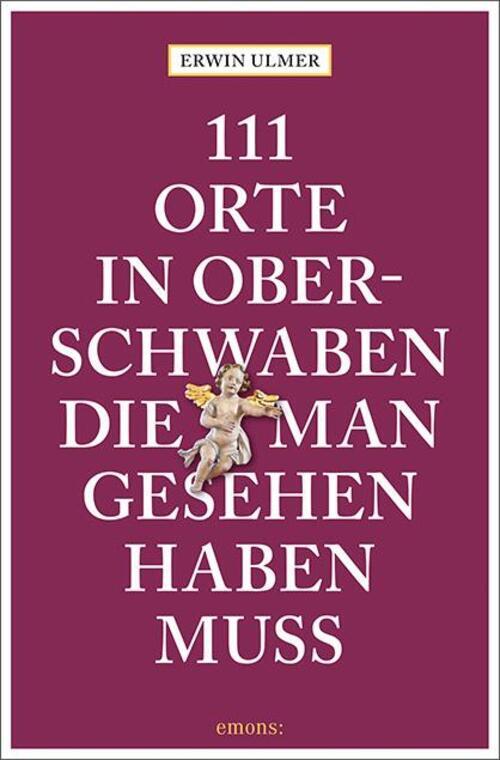 Thumbnail - 111 Orte In Oberschwaben, Die Man Gesehen Haben Muss | Erwin Ulmer |