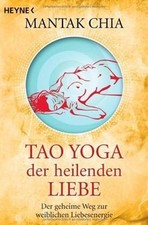 Tao Yoga der heilenden Liebe: Der geheime Weg zur w... | Buch | Zustand sehr gut