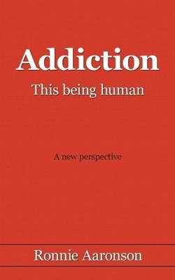Addiction - This Being Human: A New ... by Aaronson, Ronnie Paperback / softback