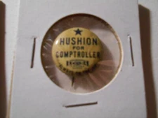 13/16" Hushion for Comptroller unknown location litho pinback button