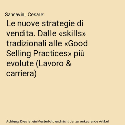 Le nuove strategie di vendita. Dalle «skills» tradizionali alle «Good Selling